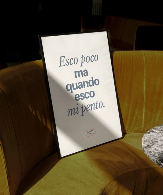 "Esco poco ma quando esco mi pento" - Poster con cornice